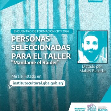 El CPTI anunció las personas seleccionadas para el taller «Mandame el raider»